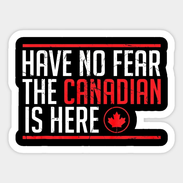 Quote Tshirt Have No Fear The Canadian Is Here Sticker by Chicu